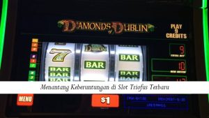 Menantang Keberuntungan di Slot Triofus Terbaru