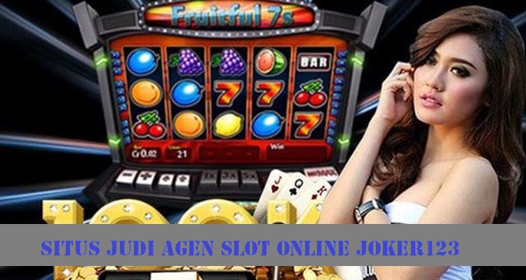 Situs Judi Agen Slot Online Joker123