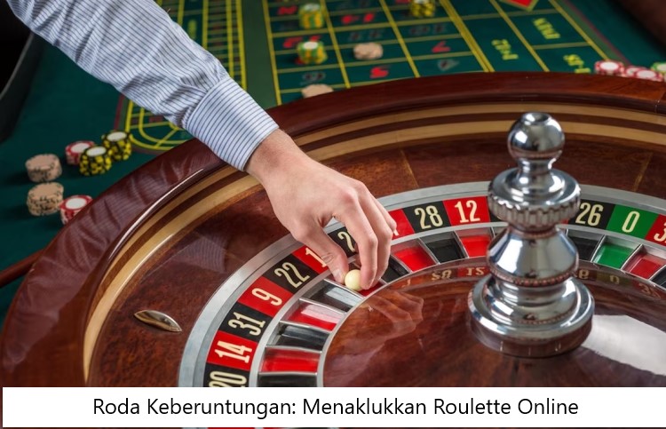 Roda Keberuntungan: Menaklukkan Roulette Online